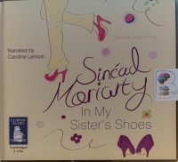 In My Sister's Shoes written by Sinead Moriarty performed by Caroline Lennon on Audio CD (Unabridged)